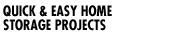 Quick & Easy Home Storage Projects